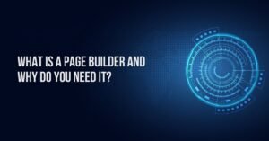 What is a Page Builder And Why Do You Need It?